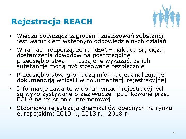 Rejestracja REACH • Wiedza dotycząca zagrożeń i zastosowań substancji jest warunkiem wstępnym odpowiedzialnych działań