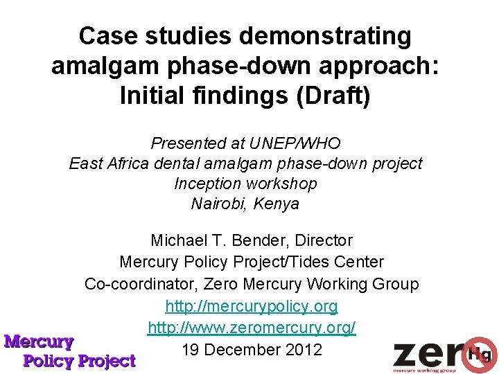 Case studies demonstrating amalgam phase-down approach: Initial findings (Draft) Presented at UNEP/WHO East Africa