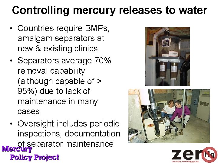 Controlling mercury releases to water • Countries require BMPs, amalgam separators at new &
