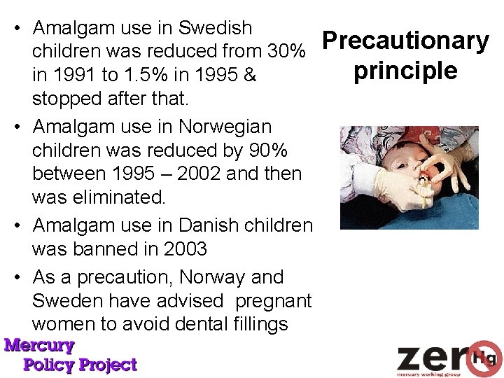  • Amalgam use in Swedish children was reduced from 30% Precautionary principle in