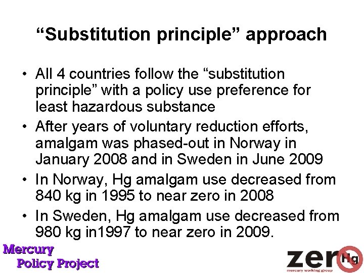 “Substitution principle” approach • All 4 countries follow the “substitution principle” with a policy