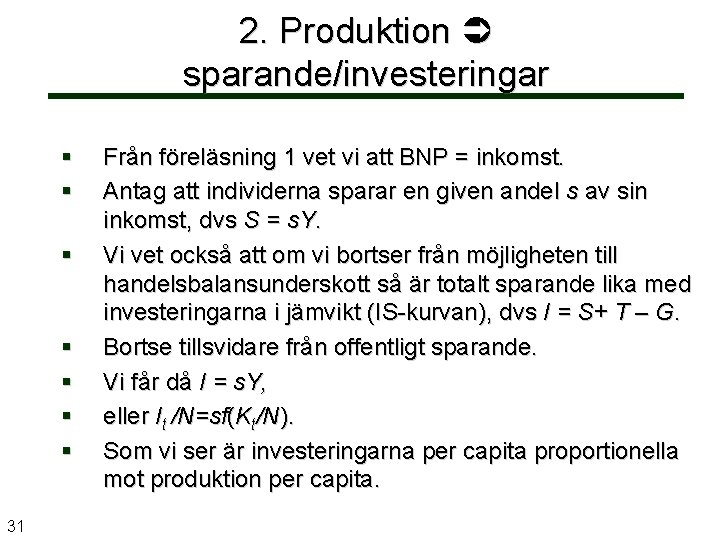 2. Produktion sparande/investeringar § § § § 31 Från föreläsning 1 vet vi att