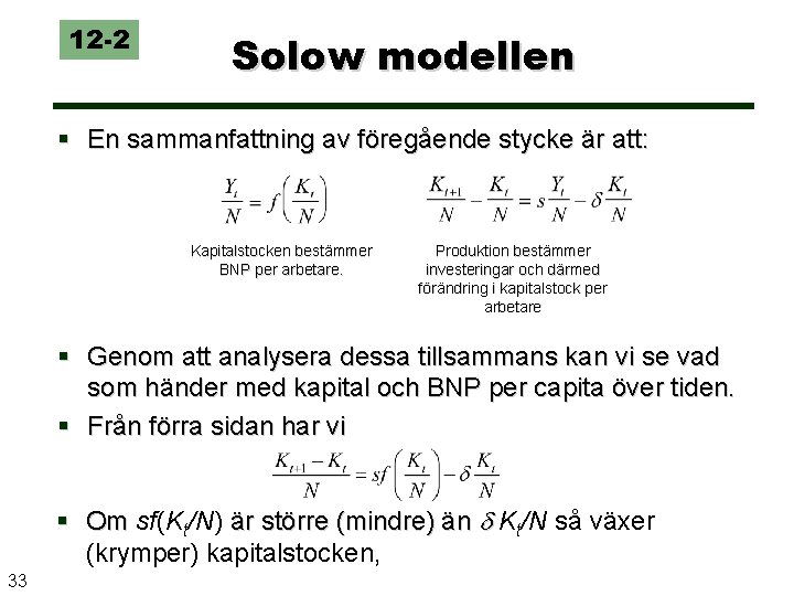 12 -2 Solow modellen § En sammanfattning av föregående stycke är att: Kapitalstocken bestämmer