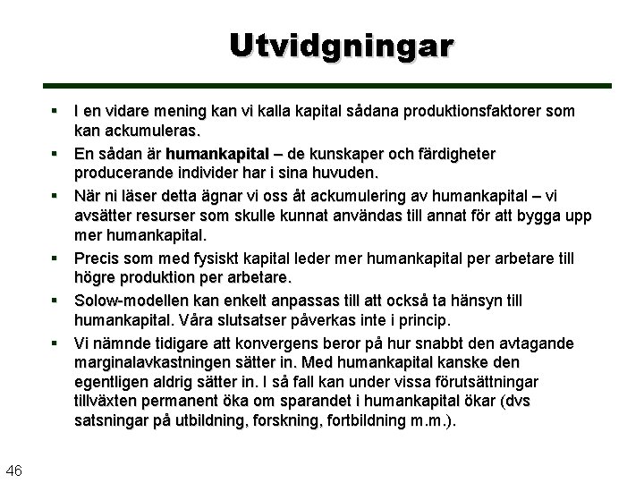 Utvidgningar § I en vidare mening kan vi kalla kapital sådana produktionsfaktorer som kan
