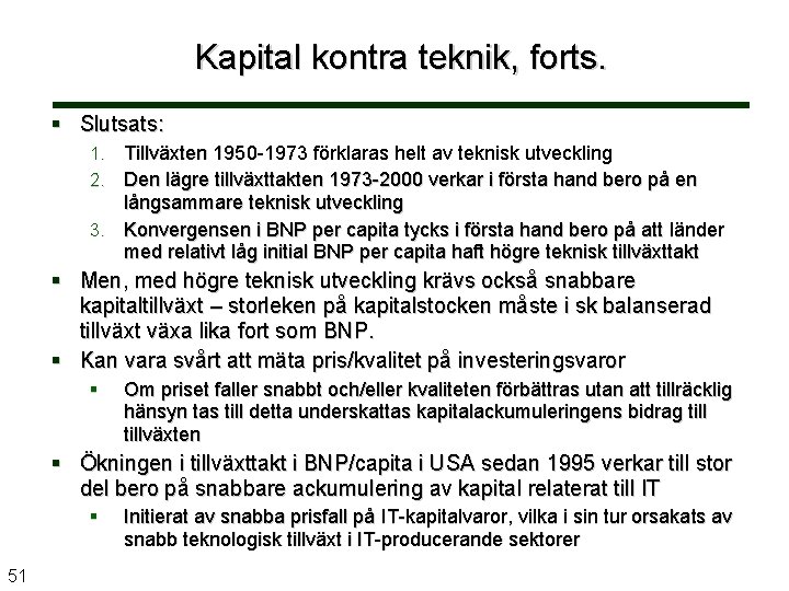 Kapital kontra teknik, forts. § Slutsats: Tillväxten 1950 -1973 förklaras helt av teknisk utveckling