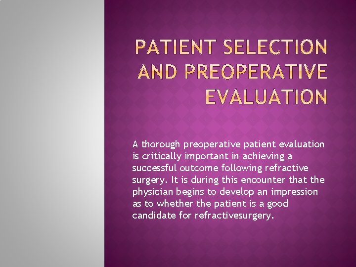 A thorough preoperative patient evaluation is critically important in achieving a successful outcome following