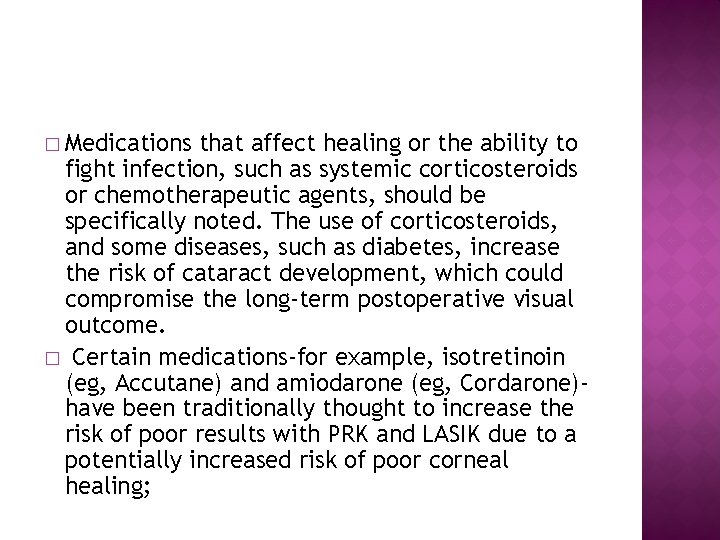 � Medications that affect healing or the ability to fight infection, such as systemic