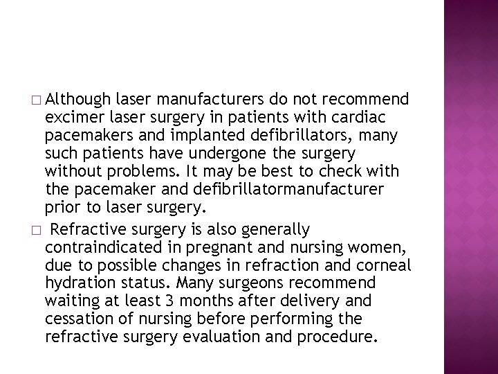 � Although laser manufacturers do not recommend excimer laser surgery in patients with cardiac