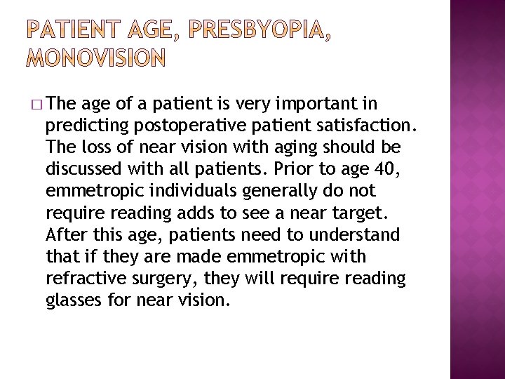 � The age of a patient is very important in predicting postoperative patient satisfaction.