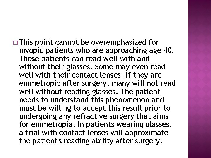 � This point cannot be overemphasized for myopic patients who are approaching age 40.