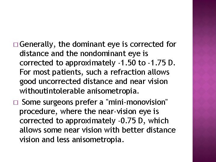 � Generally, the dominant eye is corrected for distance and the nondominant eye is