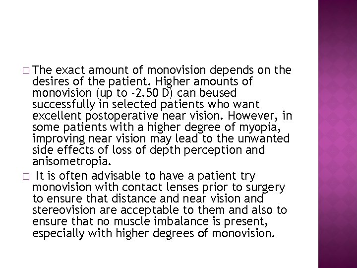 � The exact amount of monovision depends on the desires of the patient. Higher