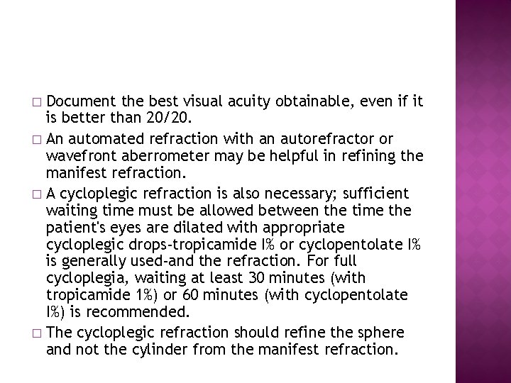 Document the best visual acuity obtainable, even if it is better than 20/20. �