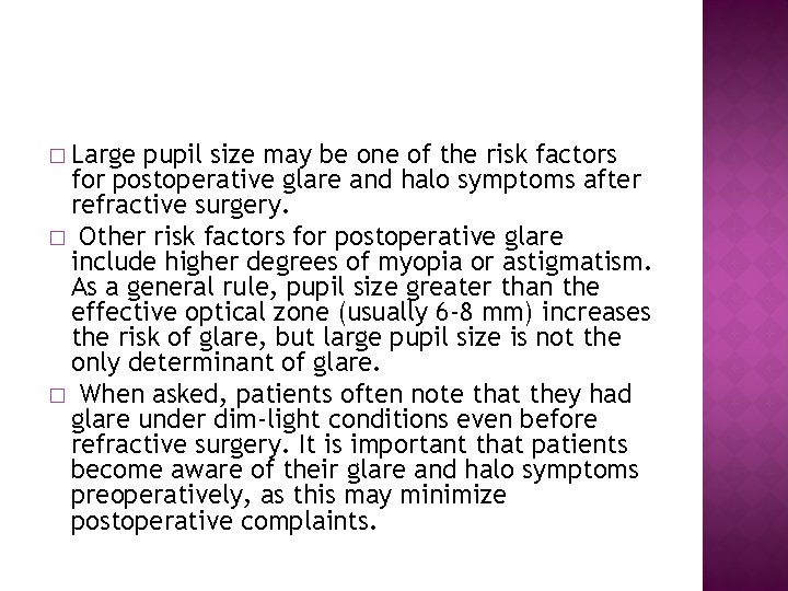 � Large pupil size may be one of the risk factors for postoperative glare