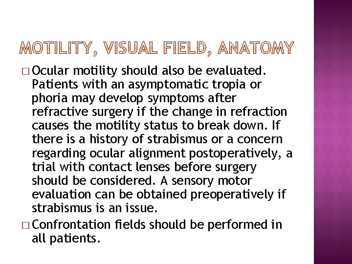 � Ocular motility should also be evaluated. Patients with an asymptomatic tropia or phoria