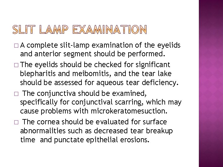 �A complete slit-lamp examination of the eyelids and anterior segment should be performed. �