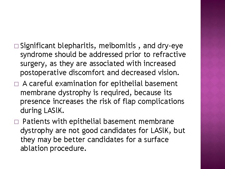 � Significant blepharitis, meibomitis , and dry-eye syndrome should be addressed prior to refractive