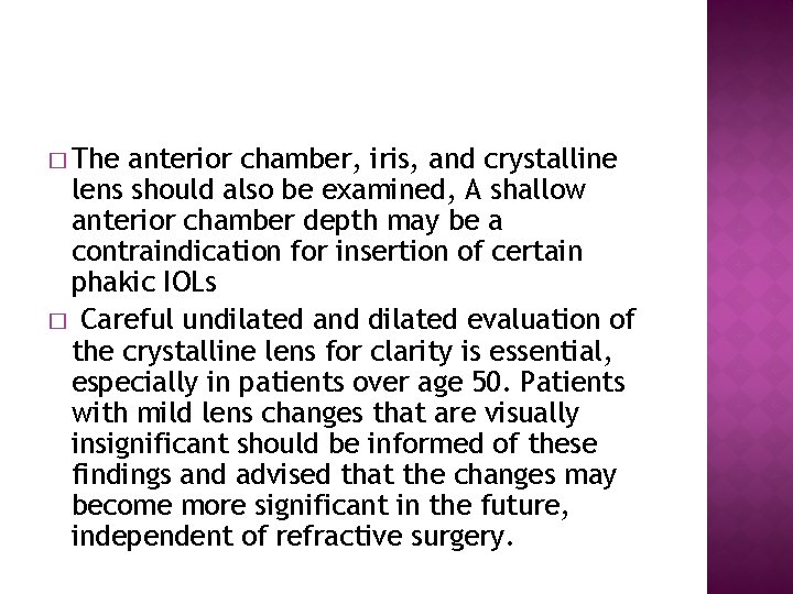 � The anterior chamber, iris, and crystalline lens should also be examined, A shallow