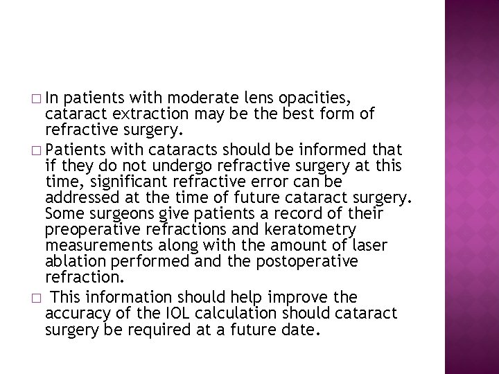 � In patients with moderate lens opacities, cataract extraction may be the best form