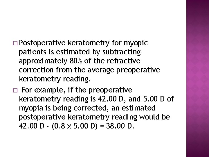 � Postoperative keratometry for myopic patients is estimated by subtracting approximately 80% of the