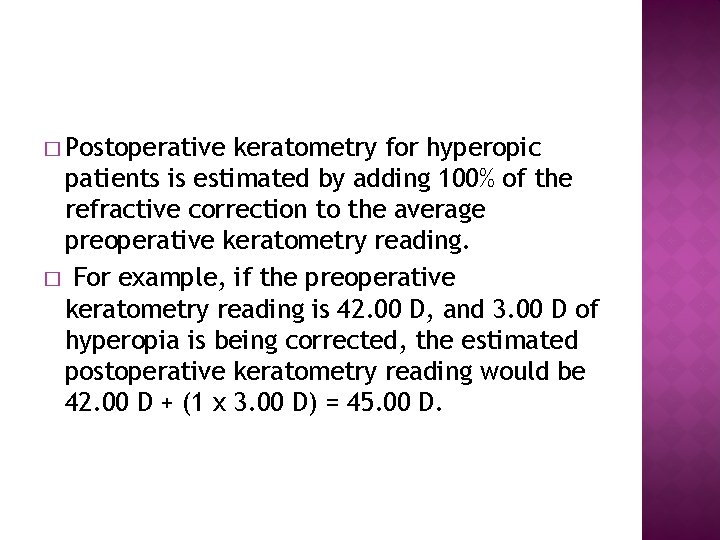 � Postoperative keratometry for hyperopic patients is estimated by adding 100% of the refractive