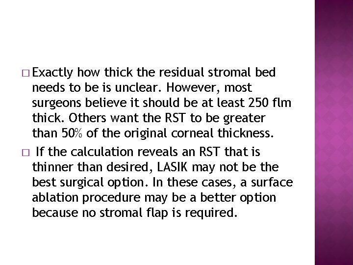 � Exactly how thick the residual stromal bed needs to be is unclear. However,