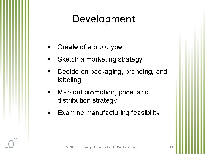 Development § Create of a prototype § Sketch a marketing strategy § Decide on