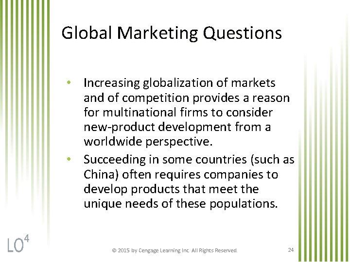 Global Marketing Questions • Increasing globalization of markets and of competition provides a reason