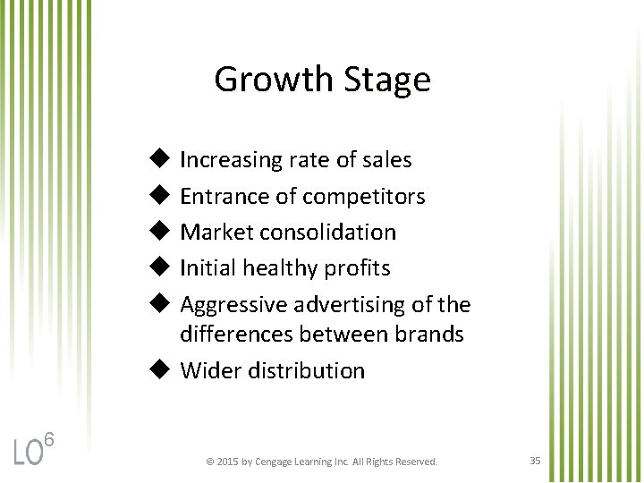 Growth Stage u Increasing rate of sales u Entrance of competitors u Market consolidation