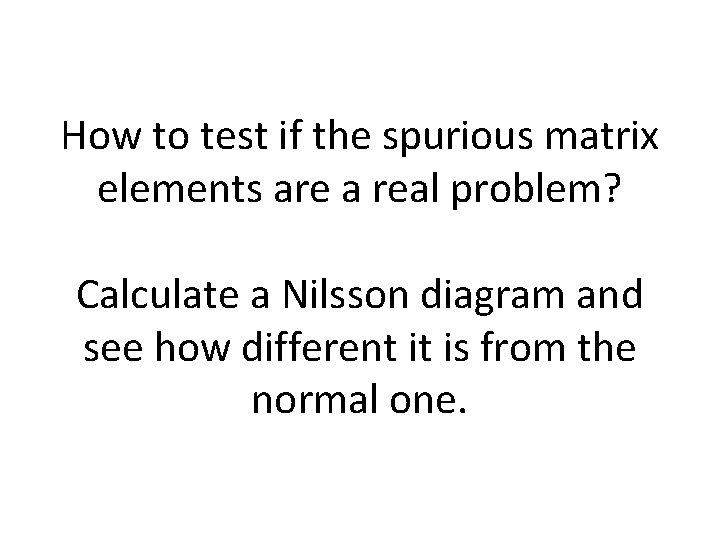 How to test if the spurious matrix elements are a real problem? Calculate a