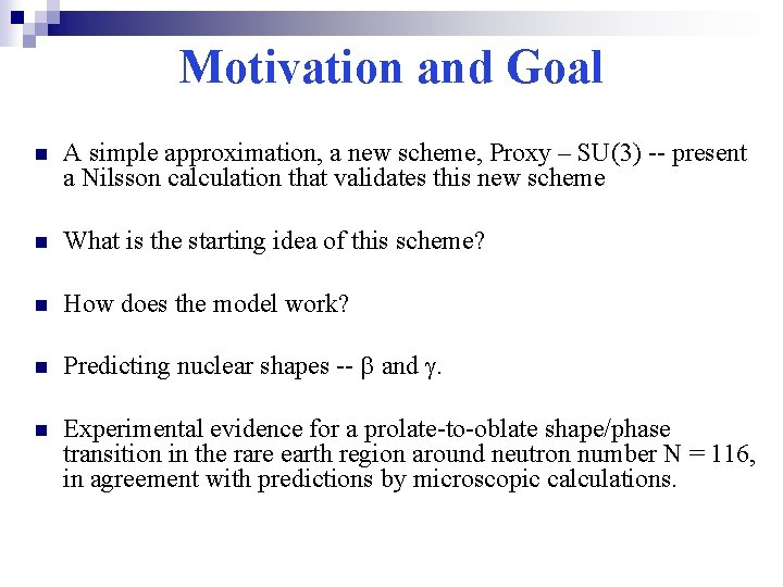 Motivation and Goal n A simple approximation, a new scheme, Proxy – SU(3) --