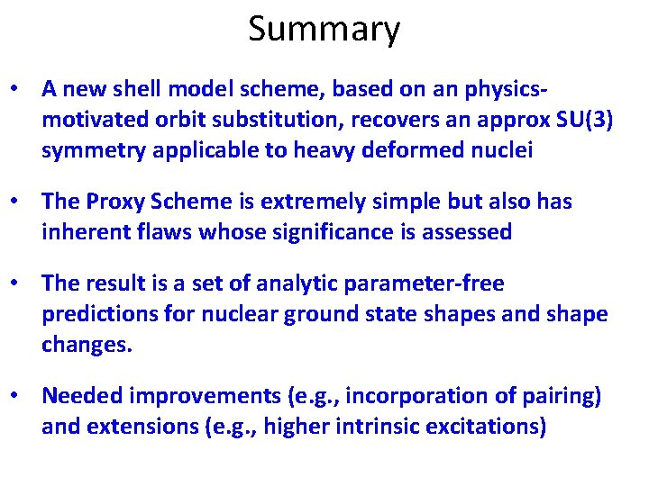 Summary • A new shell model scheme, based on an physicsmotivated orbit substitution, recovers