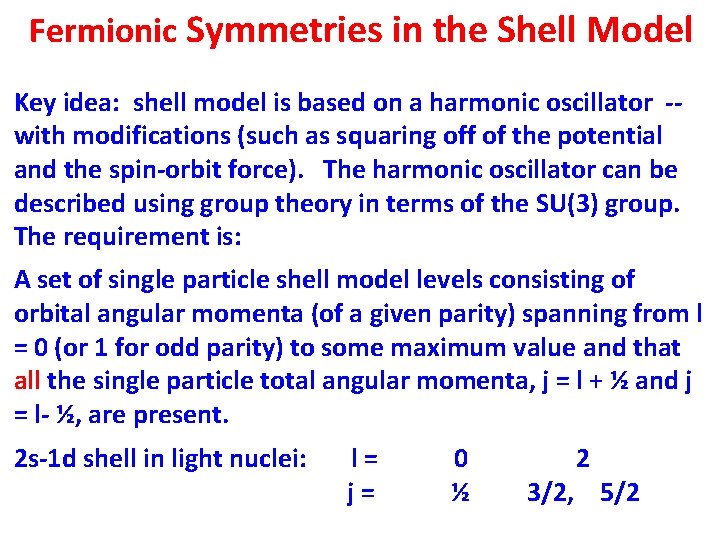 Fermionic Symmetries in the Shell Model Key idea: shell model is based on a