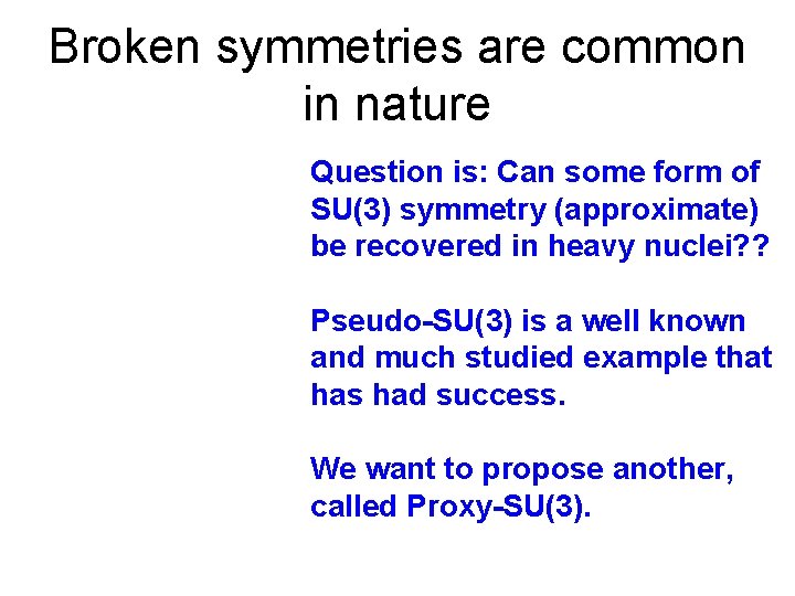 Broken symmetries are common in nature Question is: Can some form of SU(3) symmetry