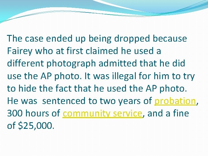 The case ended up being dropped because Fairey who at first claimed he used The case ended up being dropped because Fairey who at first claimed he used