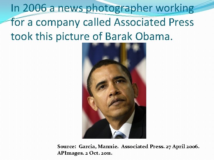 In 2006 a news photographer working for a company called Associated Press took this In 2006 a news photographer working for a company called Associated Press took this
