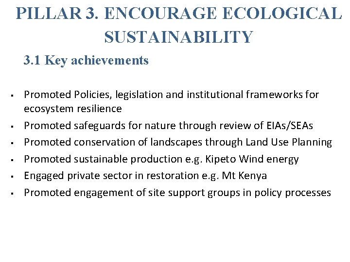 PILLAR 3. ENCOURAGE ECOLOGICAL SUSTAINABILITY 3. 1 Key achievements § § § Promoted Policies,