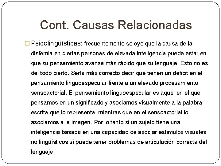 Cont. Causas Relacionadas � Psicolingüísticas: frecuentemente se oye que la causa de la disfemia Cont. Causas Relacionadas � Psicolingüísticas: frecuentemente se oye que la causa de la disfemia