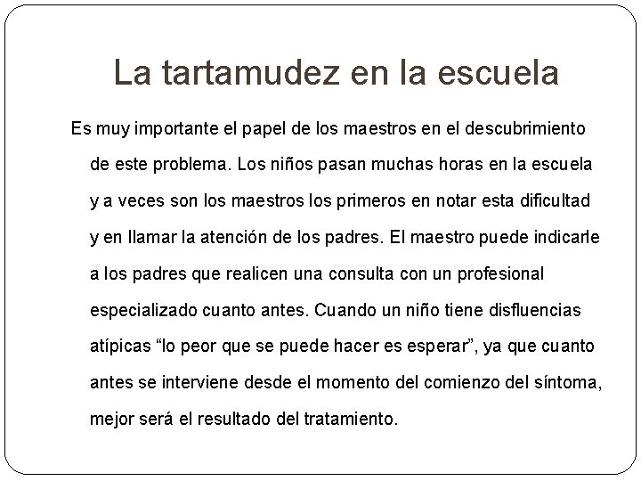 La tartamudez en la escuela Es muy importante el papel de los maestros en La tartamudez en la escuela Es muy importante el papel de los maestros en