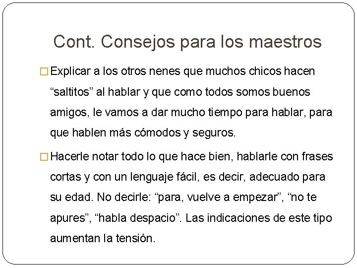 Cont. Consejos para los maestros � Explicar a los otros nenes que muchos chicos Cont. Consejos para los maestros � Explicar a los otros nenes que muchos chicos