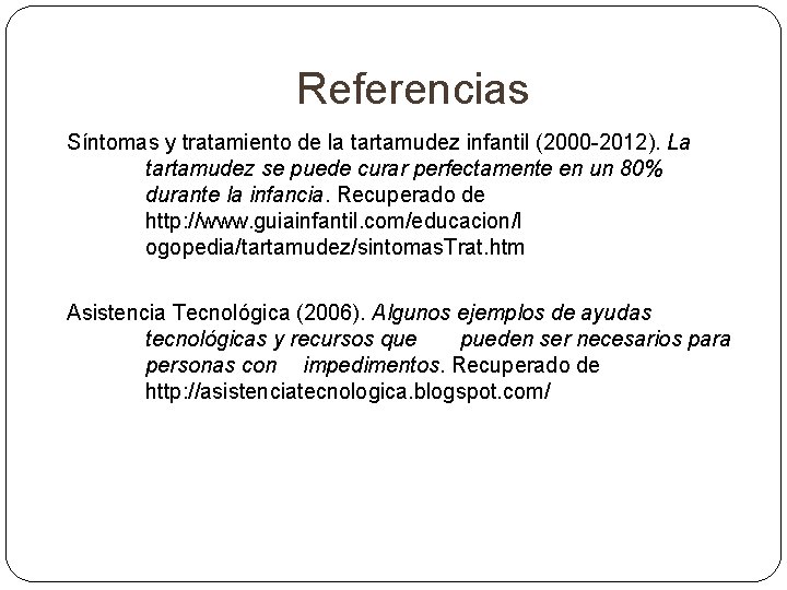 Referencias Síntomas y tratamiento de la tartamudez infantil (2000 -2012). La tartamudez se puede Referencias Síntomas y tratamiento de la tartamudez infantil (2000 -2012). La tartamudez se puede