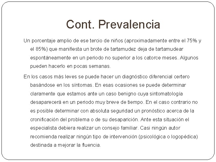 Cont. Prevalencia Un porcentaje amplio de ese tercio de niños (aproximadamente entre el 75% Cont. Prevalencia Un porcentaje amplio de ese tercio de niños (aproximadamente entre el 75%