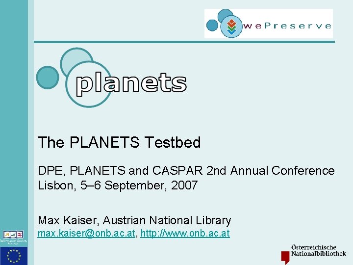 The PLANETS Testbed DPE, PLANETS and CASPAR 2 nd Annual Conference Lisbon, 5– 6