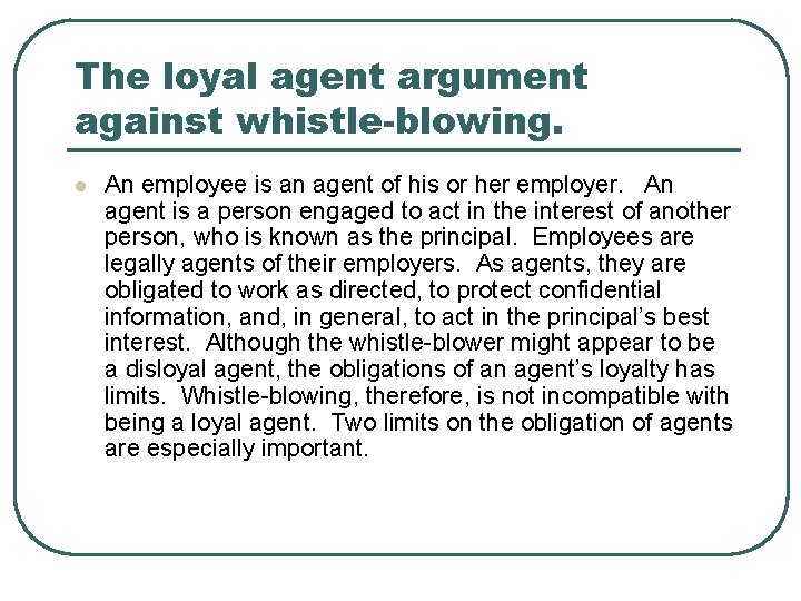 The loyal agent argument against whistle-blowing. l An employee is an agent of his