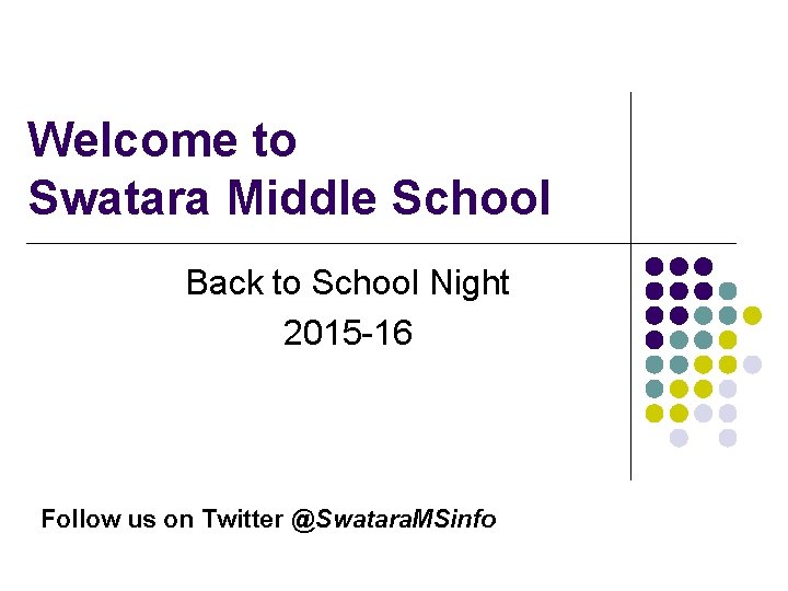 Welcome to Swatara Middle School Back to School Night 2015 -16 Follow us on