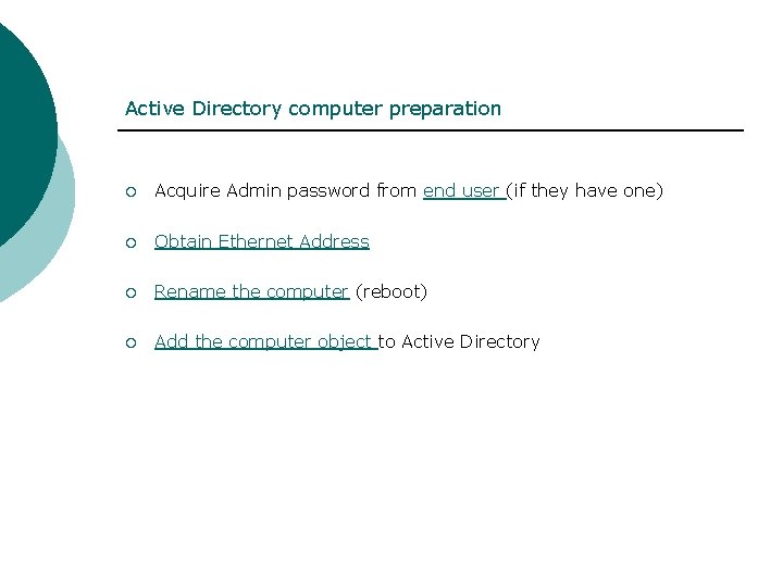 Active Directory computer preparation ¡ Acquire Admin password from end user (if they have