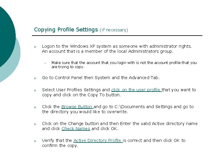 Copying Profile Settings o (if necessary) Logon to the Windows XP system as someone