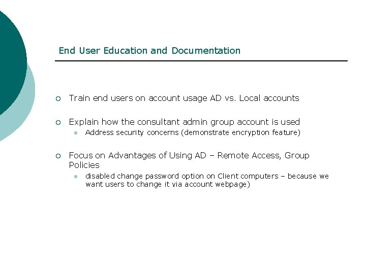 End User Education and Documentation ¡ Train end users on account usage AD vs.