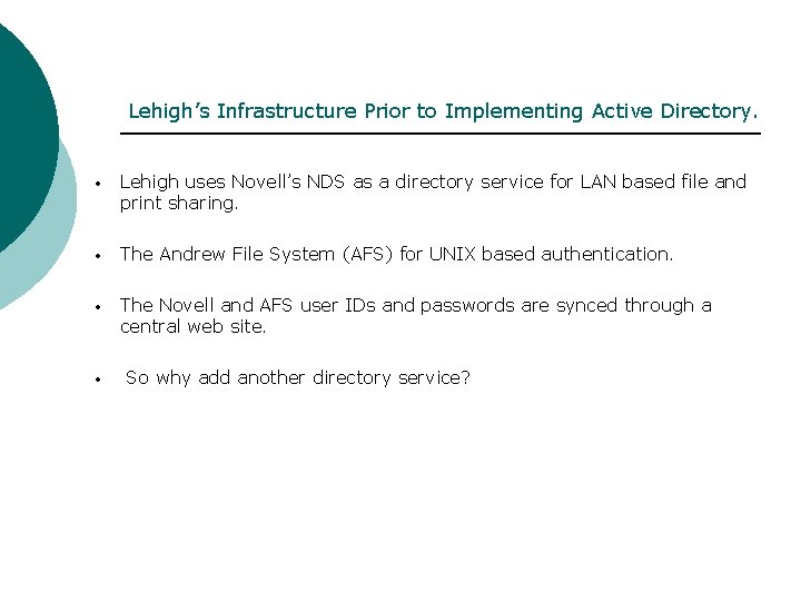 Lehigh’s Infrastructure Prior to Implementing Active Directory. • Lehigh uses Novell’s NDS as a