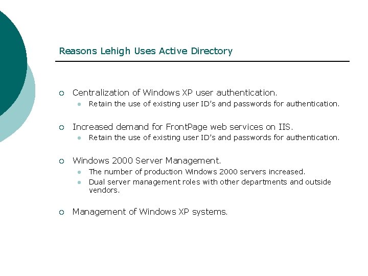 Reasons Lehigh Uses Active Directory ¡ Centralization of Windows XP user authentication. l ¡
